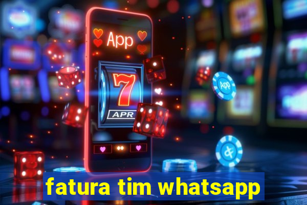 fatura tim whatsapp